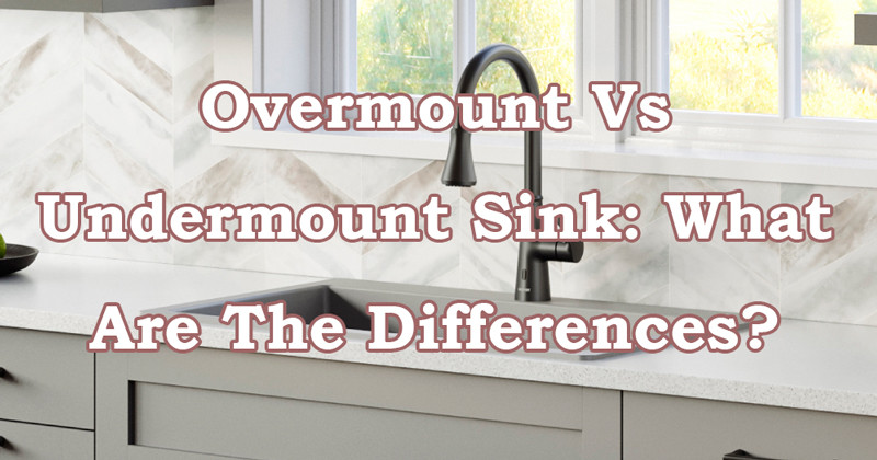 Overmount Vs Undermount Sink: What Are The Differences? - Blog - 1
