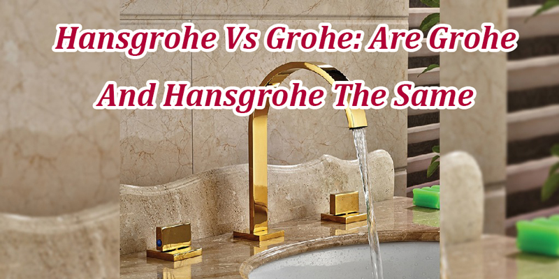 Grohe Vs Hansgrohe () Grohe Vs Hansgrohe