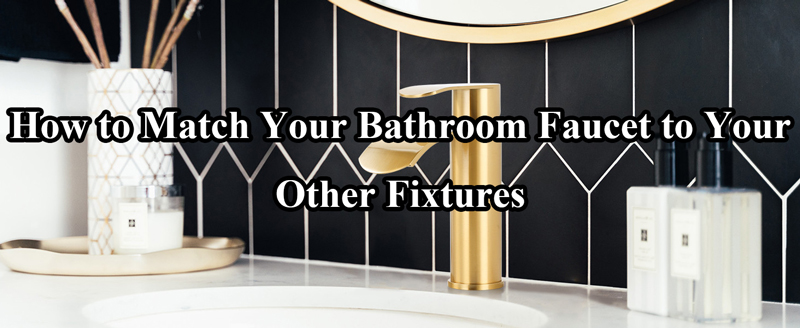 How to Match Your Bathroom Faucet to Your Other Fixtures - Blog - 1